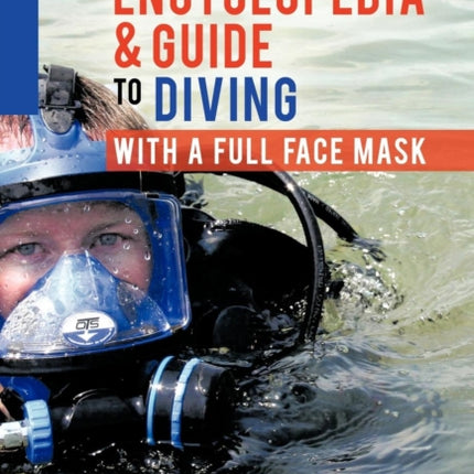 The Encyclopedia  Guide to Diving with a Full Face Mask