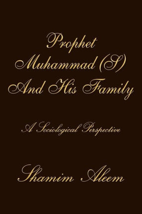 Prophet Muhammad S And His Family A Sociological Perspective