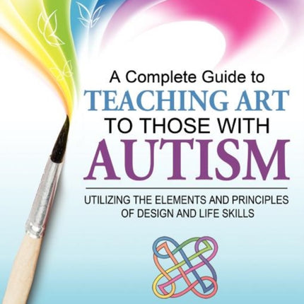 A Complete Guide to Teaching Art to Those With Autism