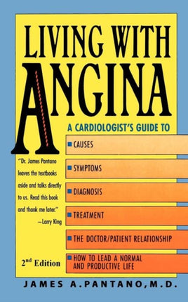 Living With Angina A Cardiologists Guide to Dealing With Your Chest Pain and Your Doctor 2nd Edition