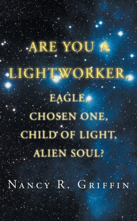 Are You A Lightworker Eagle Chosen One Child Of Light Alien Soul