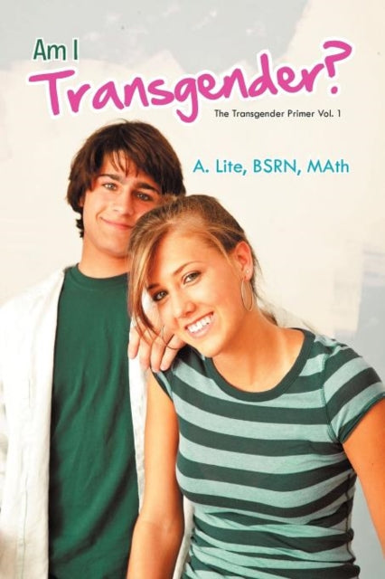 Am I Transgender The Transgender Primer Vol 1