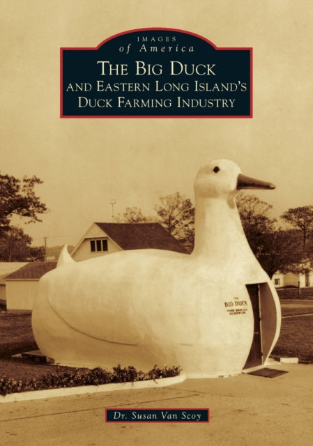 The Big Duck and Eastern Long Islands Duck Farming Industry Images of America