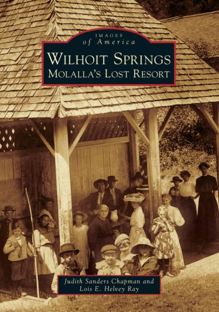 Wilhoit Springs Molallas Lost Resort Images of