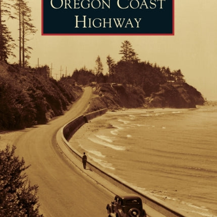 Oregon Coast Highway Images of America