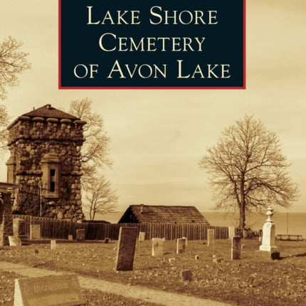 Lake Shore Cemetery of Avon Lake Images of