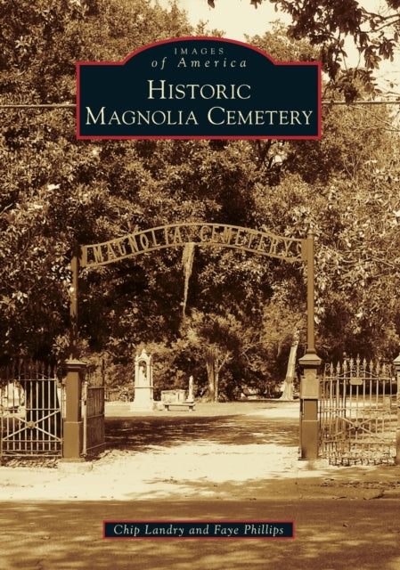 Historic Magnolia Cemetery Images of America