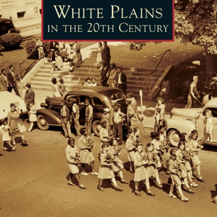 White Plains in the 20th Century