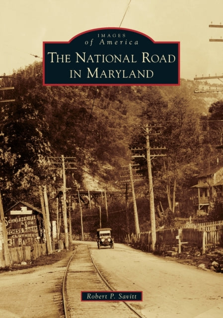 The National Road in Maryland Images of America