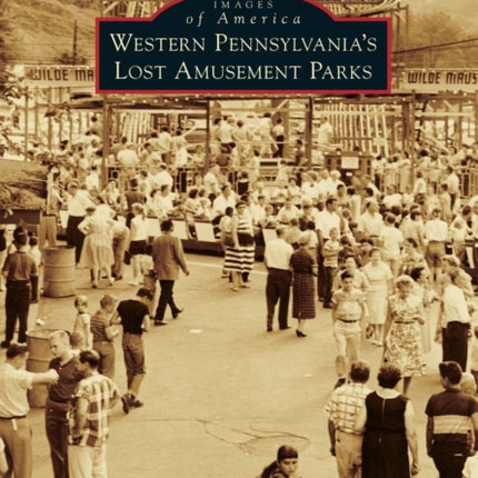 Western Pennsylvania's Lost Amusement Parks