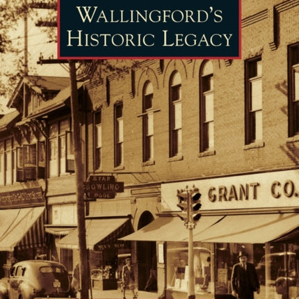 Wallingford's Historic Legacy