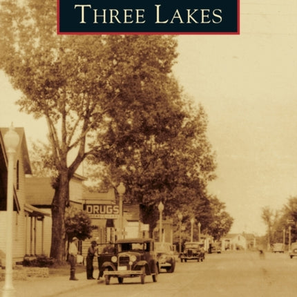 Three Lakes Images of America Arcadia Publishing
