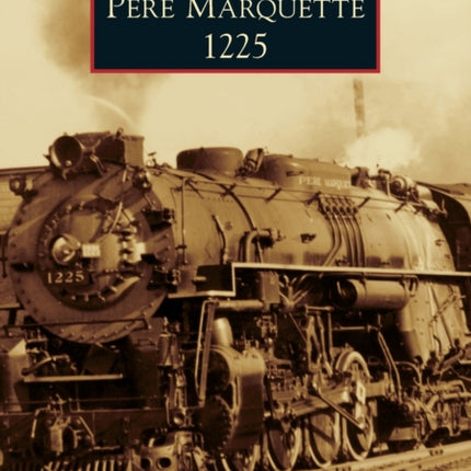 Pere Marquette 1225 Images of Rail