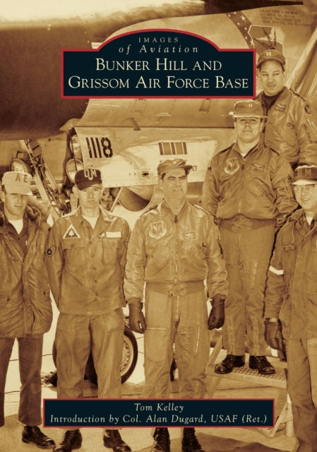 Bunker Hill and Grissom Air Force Base Images of Aviation