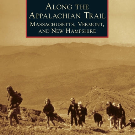 Along the Appalachian Trail: Massachusetts, Vermont, and New Hampshire