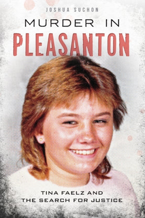 Murder in Pleasanton Tina Faelz and the Search
