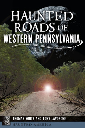 Haunted Roads of Western Pennsylvania Haunted America