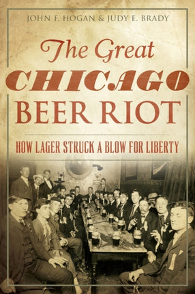 The Great Chicago Beer Riot How Lager Struck a Blow for Liberty