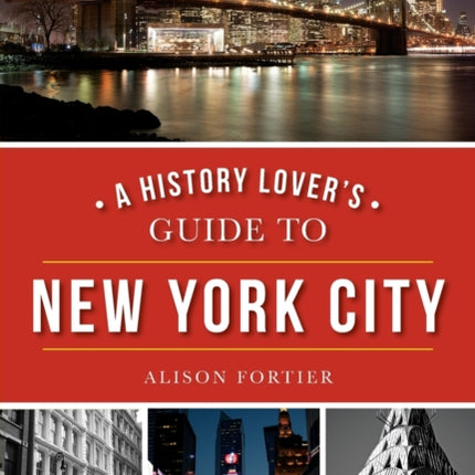 A History Lovers Guide to New York City