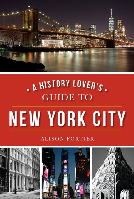 A History Lovers Guide to New York City