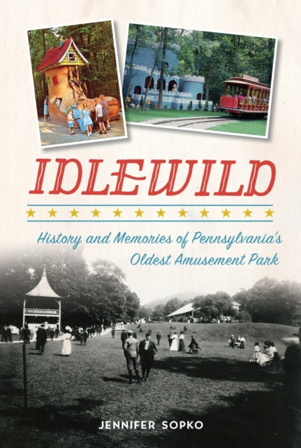 Idlewild History and Memories of Pennsylvanias