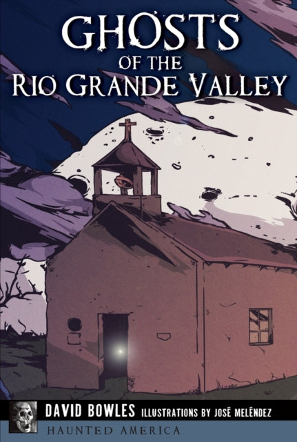 Ghosts of the Rio Grande Valley Haunted America