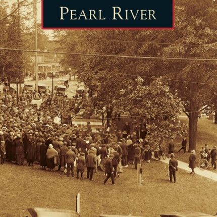 Pearl River Images of America Arcadia Publishing