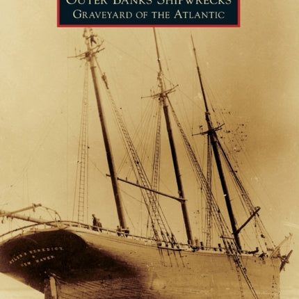 Outer Banks Shipwrecks: Graveyard of the Atlantic