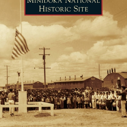 Minidoka National Historic Site Images of America