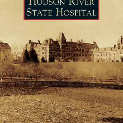 Hudson River State Hospital Images of America