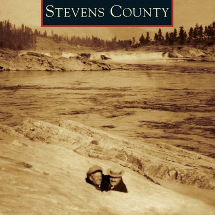 Stevens County Images of America Arcadia