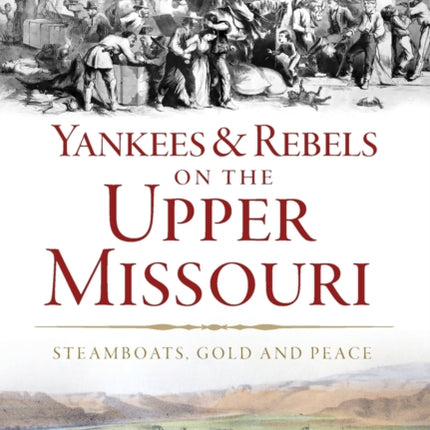 Yankees  Rebels on the Upper Missouri Steamboats