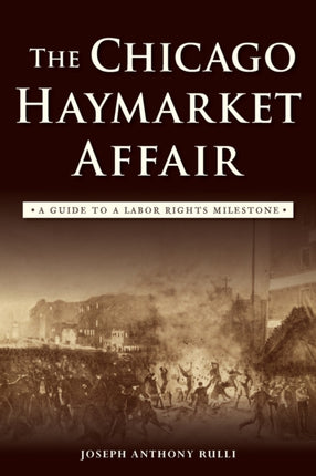 The Chicago Haymarket Affair A Guide to a Labor