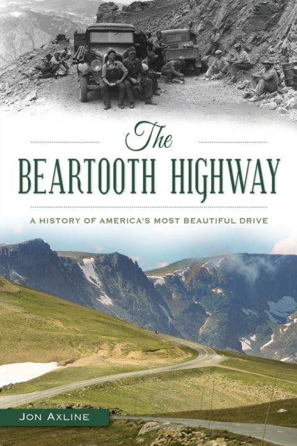 The Beartooth Highway A History of Americas Most Beautiful Drive Transportation