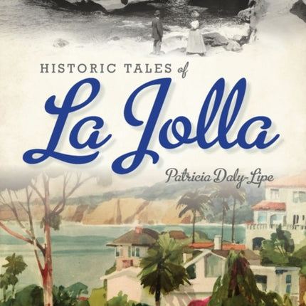 Historic Tales of La Jolla American Chronicles
