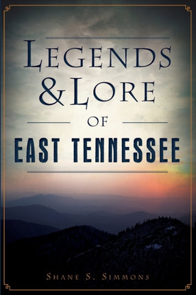 Legends  Lore of East Tennessee