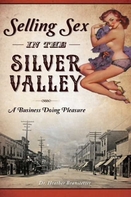 Selling Sex in the Silver Valley A Business Doing