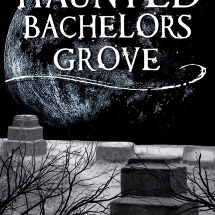 Haunted Bachelors Grove Haunted America