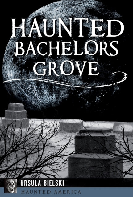 Haunted Bachelors Grove Haunted America