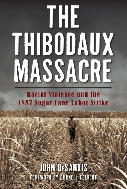 The Thibodaux Massacre Racial Violence and the