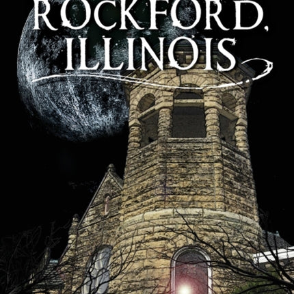 Haunted Rockford Illinois