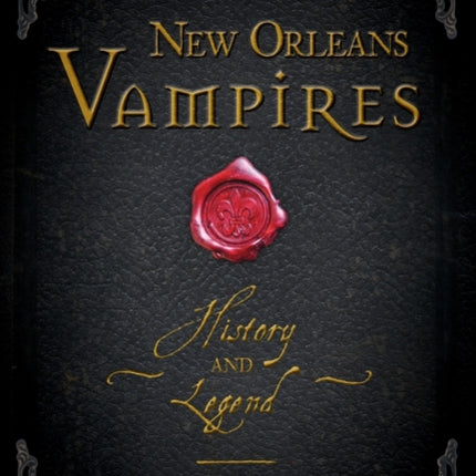New Orleans Vampires History and Legend