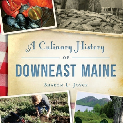 A Culinary History of Downeast Maine American Palate