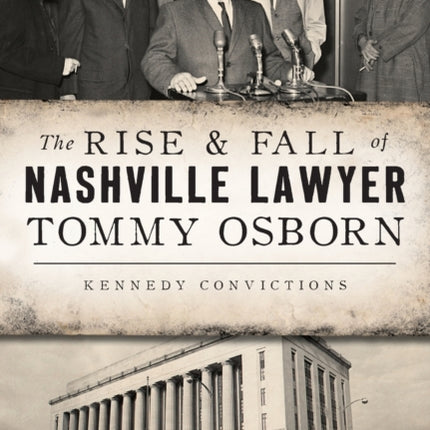 The Rise  Fall of Nashville Lawyer Tommy Osborn
