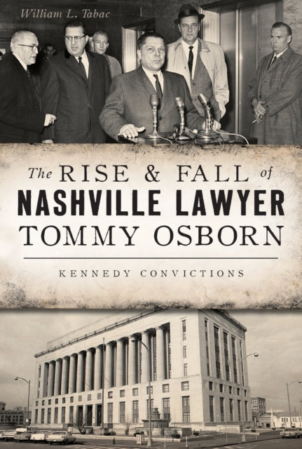 The Rise  Fall of Nashville Lawyer Tommy Osborn