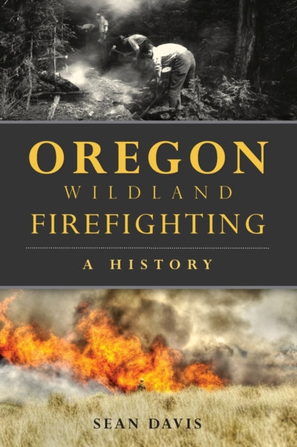 Oregon Wildland Firefighting A History