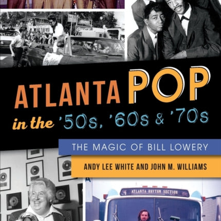 Atlanta Pop in the 50s 60s and 70s The Magic of