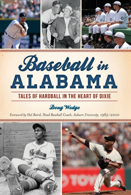 Baseball in Alabama Tales of Hardball in the