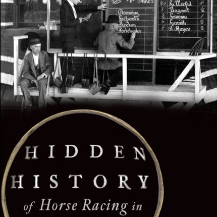 Hidden History of Horse Racing in Kentucky