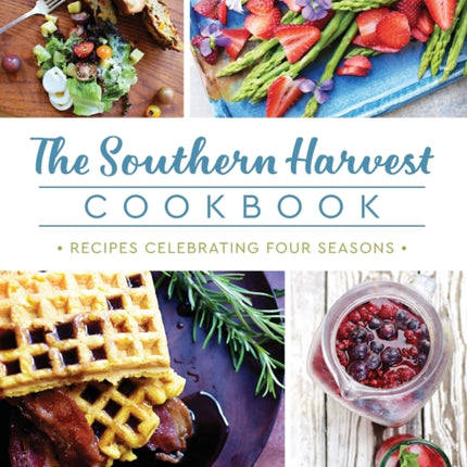 The Southern Harvest Cookbook Recipes Celebrating